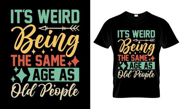 Tiene la misma edad que los viejos, camiseta gráfica colorida, diseño a la moda.