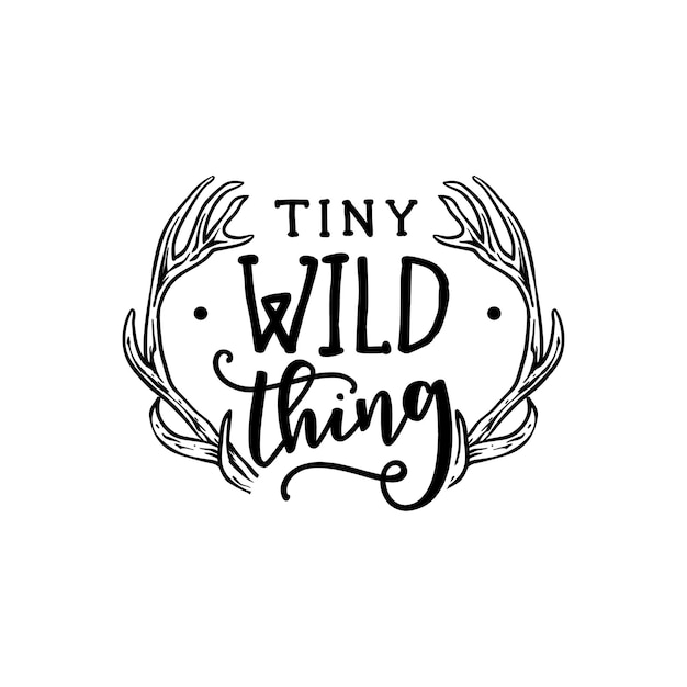 Tiny wild thing cita letras tipográficas para el diseño de camisetas