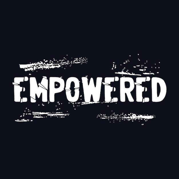 Tipografía de eslogan empoderado Diseño de ilustraciones vectoriales para gráficos de moda Impresión de camisetas