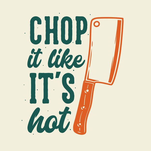 Tipografía de eslogan vintage córtalo como si estuviera caliente