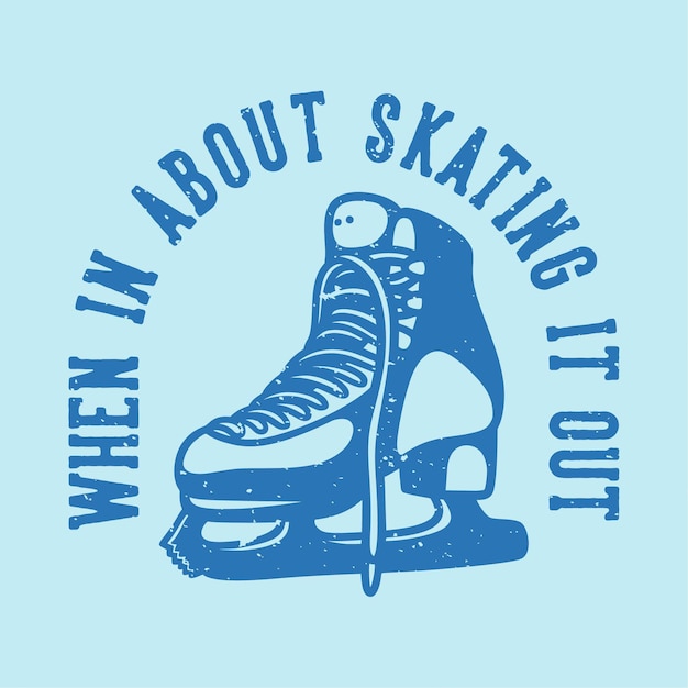 Tipografía de eslogan vintage cuando se trata de patinar para el diseño de camisetas
