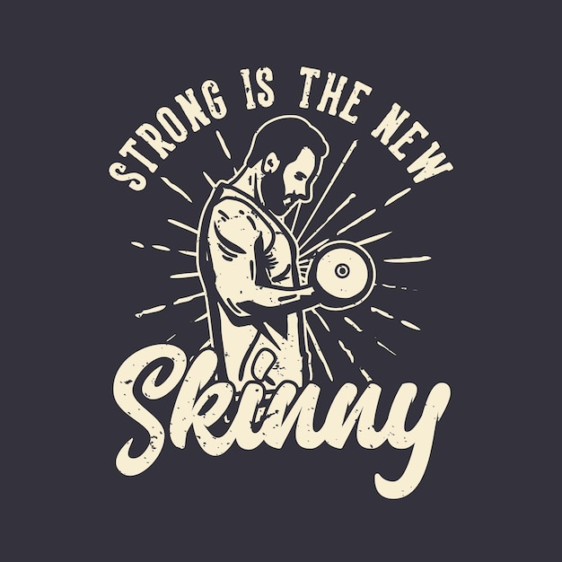 La tipografía del lema del diseño de la camiseta fuerte es el nuevo flaco con el hombre del constructor del cuerpo que hace la ilustración del vintage del levantamiento de pesas