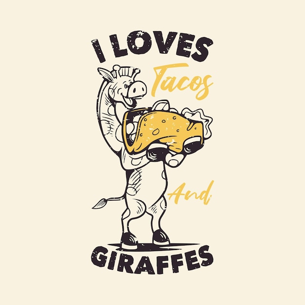 Tipografía de lema vintage me encantan los tacos y las jirafas jirafa comiendo taco para el diseño de la camiseta