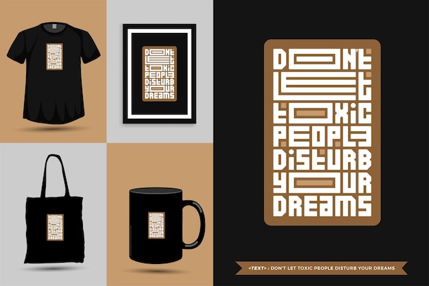 Tipografía de moda cita motivación camiseta no dejes que las personas tóxicas perturben tus sueños para imprimir. cartel de plantilla de diseño vertical de letras tipográficas, taza, bolso de mano, ropa y mercancía