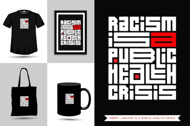 Tipografía de moda cita motivación camiseta el racismo es una crisis de salud pública para la impresión. plantilla de tipografía vertical para mercancía
