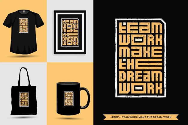 Tipografía de moda citar motivación el trabajo en equipo de la camiseta hace que el sueño funcione para imprimir. cartel de plantilla de diseño vertical de letras tipográficas, taza, bolso de mano, ropa y mercancía