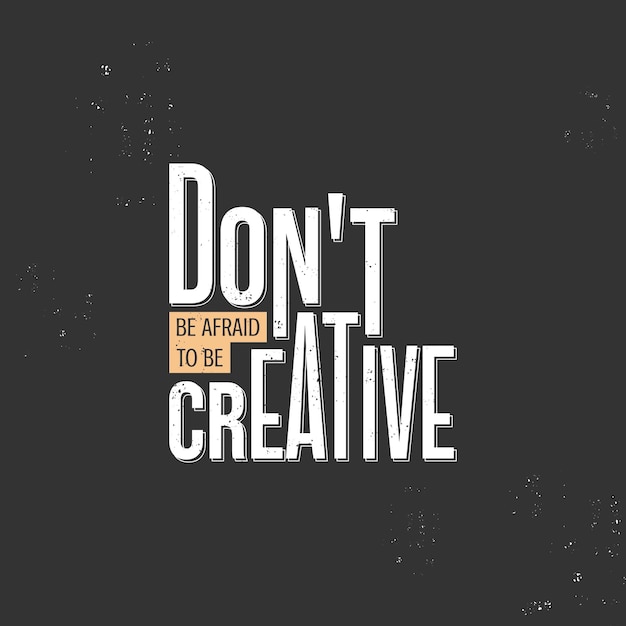 Tipografía de motivación No tengas miedo de ser creativo