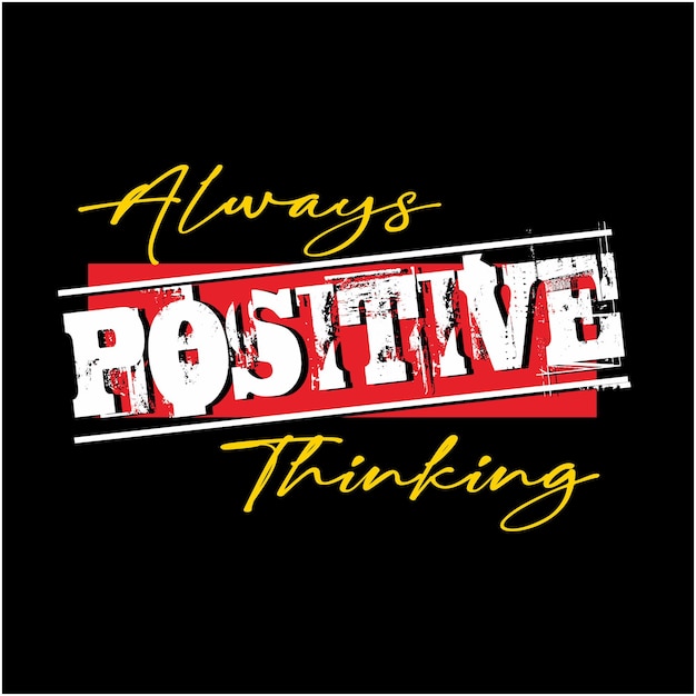 Tipografía de pensamiento siempre positivo para camiseta y vector premium de impresión completa listo para imprimir
