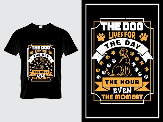 Tipografía de perro diseño de camiseta cita vectorial El perro vive el día, la hora, incluso el momento