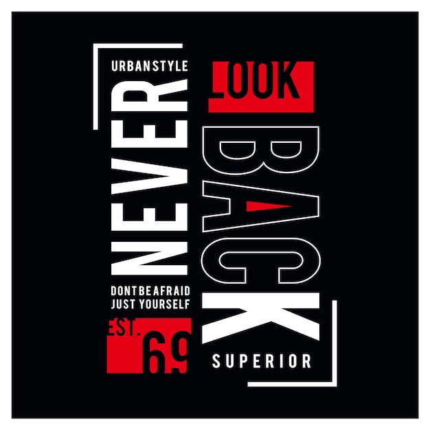La tipografía vectorial de diseño nunca mira hacia atrás para la camiseta impresa