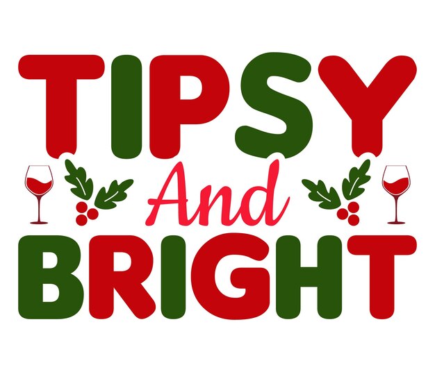 Tipsy Bright Svg Christmas Svg Christmas Camiseta divertida Silhueta navideña de Navidad La silueta de Navidad es una de las más divertidas de la historia de la Navidad.