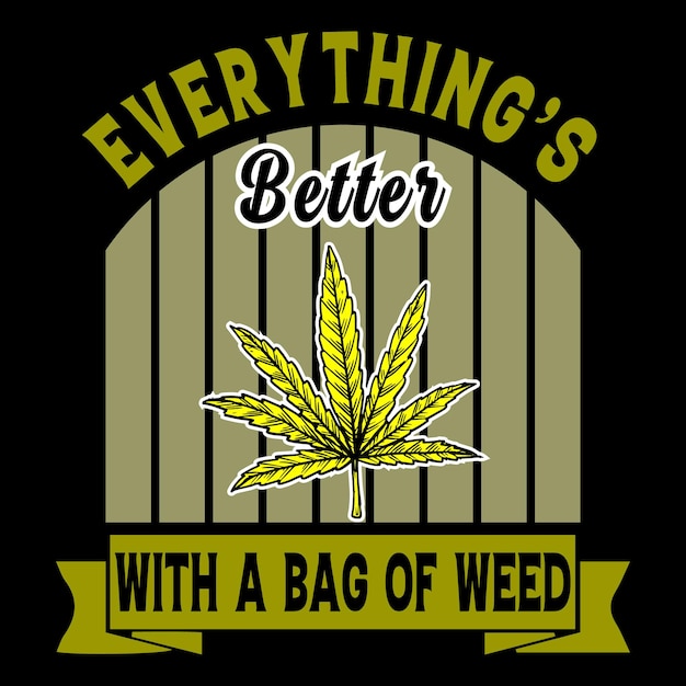 TODO 039 ES MEJOR CON UNA BOLSA DE DISEÑO DE CAMISETA DE CANNABIS CON CITAS DE HIERBAS