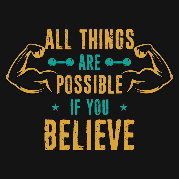 Todo es posible si crees en el diseño de la camiseta.