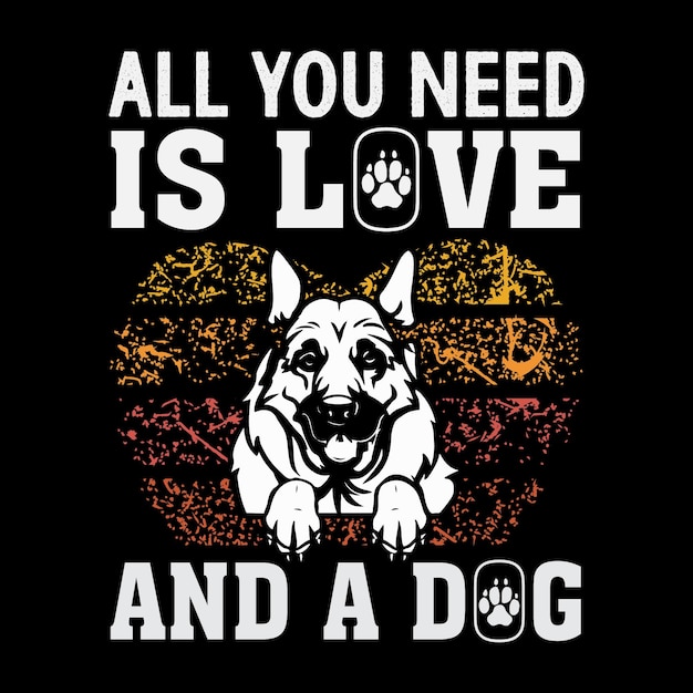 Todo lo que necesitas es un amante y un diseño de camiseta para perros.