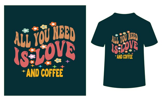 TODO LO QUE NECESITAS ES AMOR Y CAFÉ VINTAGE RETRO CAMISETA DESIGNVECTOR