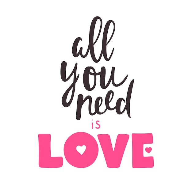 Todo lo que necesitas es amor Cita romántica Letras vectoriales dibujadas a mano para el Día de San Valentín