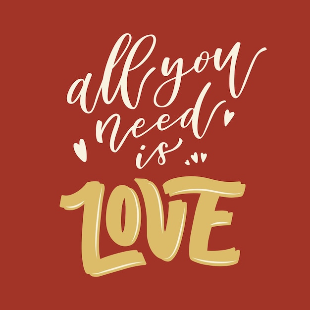 Todo lo que necesitas es amor. Diseño de obras de arte, póster moderno. Tipografía de letras dibujadas a mano.