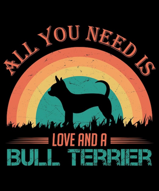 Todo lo que necesitas es amor y un gato Bull Terrier diseño de camiseta vintage
