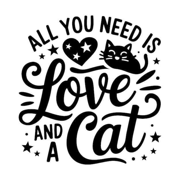 Todo lo que necesitas es amor y una ilustración de gato para el cartel de la camiseta, la taza, etc.