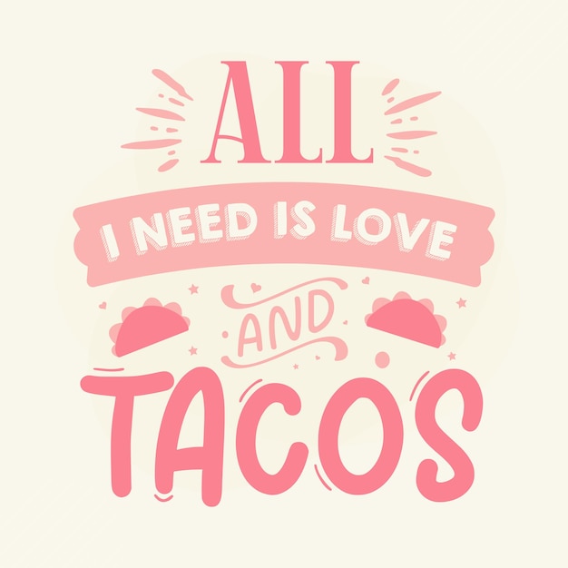 Vector todo lo que necesito es amor y tacos letras a mano premium vector design