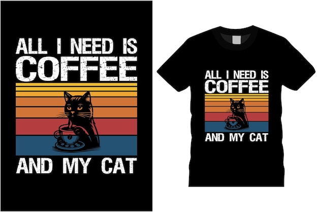 Todo lo que necesito es café y mi camiseta de gato diseño de camiseta negra diseño