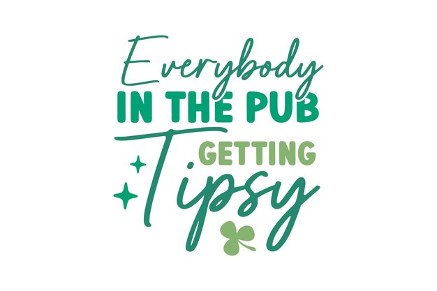 Todo el mundo en el pub está recibiendo el diseño de la camiseta Tipsy Retro St Patrick's Day Quote