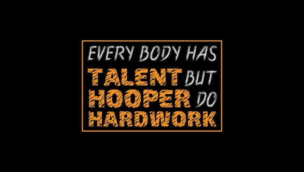 Todo el mundo tiene talento, pero Hooper hace un trabajo duro Camisetas tipográficas diseñadas a medida Ropa Sudadera con capucha