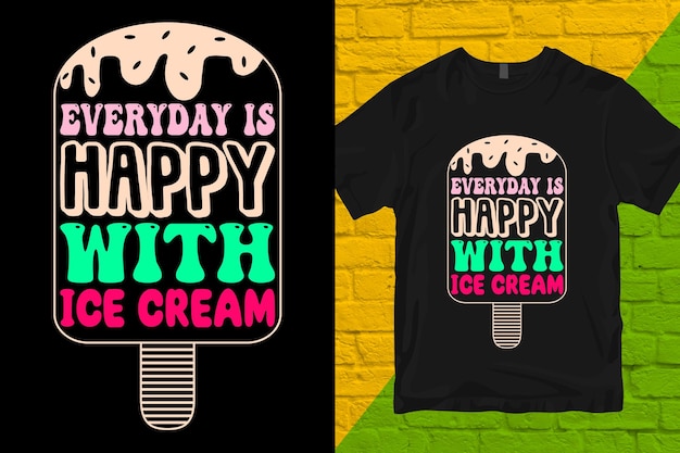 todos los días es feliz con el vector de diseño de camiseta de ilustración de helado