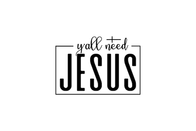 Todos necesitan a Jesús.