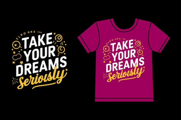 Tome sus sueños en serio diseño de camiseta de tipografía moderna