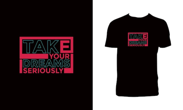 Tome sus sueños en serio Diseño de camisetas de tipografía