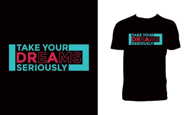 Tome sus sueños en serio Diseño de camisetas de tipografía
