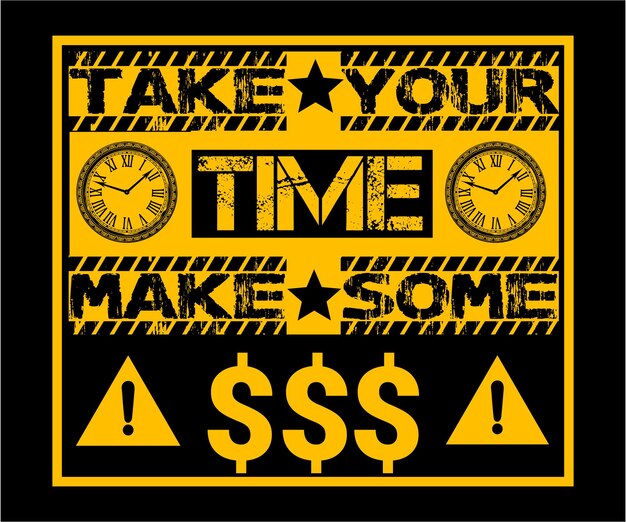 Tómese su tiempo para ganar algo de dinero Diseño de camiseta