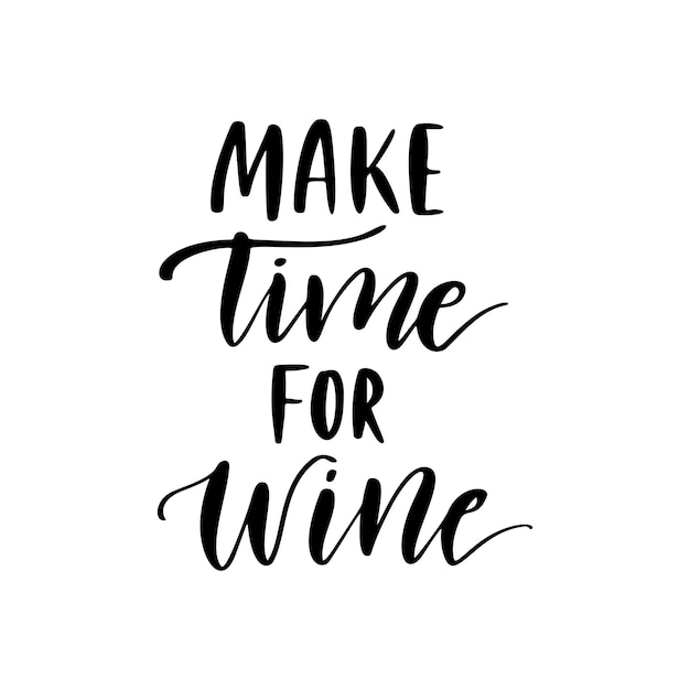 Tómese un tiempo para el vino - cotización vectorial. Refrán divertido positivo para el cartel en la cafetería y el bar, diseño de camisetas. Letras de vino gráficas en estilo de caligrafía de tinta. Ilustración de vector aislado sobre fondo blanco.