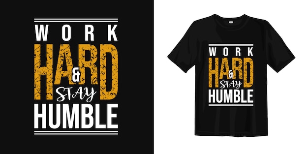 Trabaja duro y mantente humilde. diseño de camiseta de palabras motivacionales