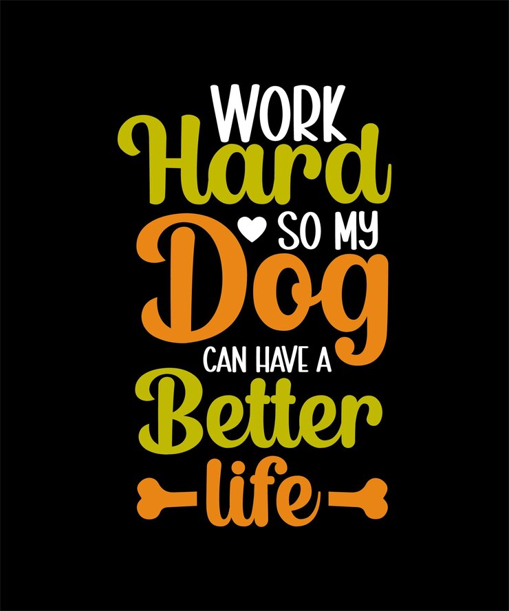 Trabaja duro para que mi perro pueda tener un mejor diseño de tipografía de vida.