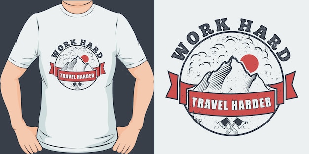 Trabaja duro, viaja más duro. Diseño de camiseta de viaje único y moderno.