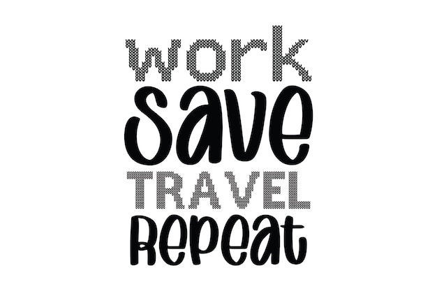 trabajar ahorrar viajar repetir