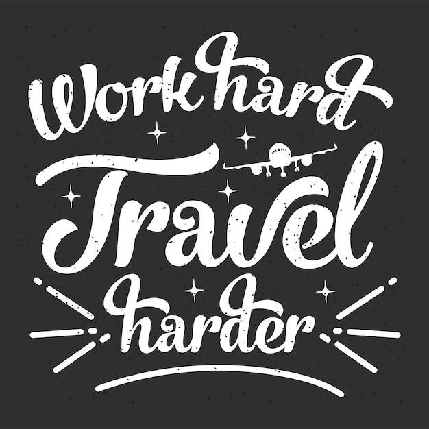 Trabajar duro viajar más duro viajar tipografía con citas
