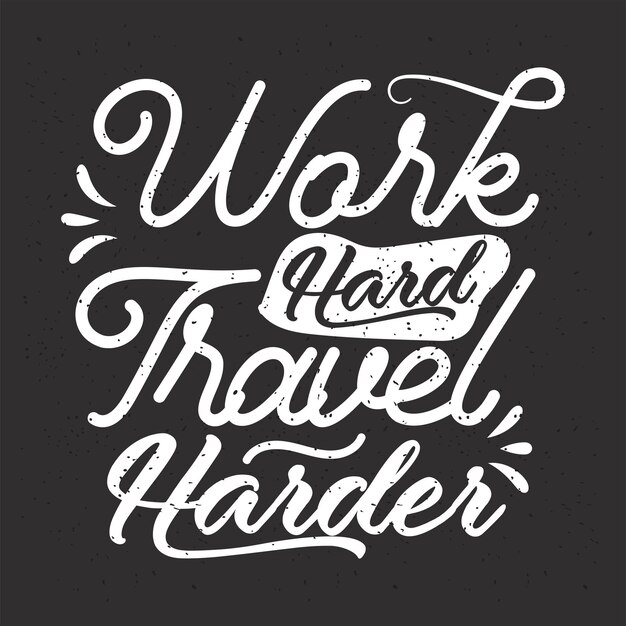 Trabajar duro viajar más duro viajar tipografía con citas