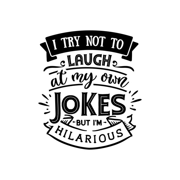 Trato de no reírme de mis propios chistes, citas, tipografía, letras para el diseño de camisetas