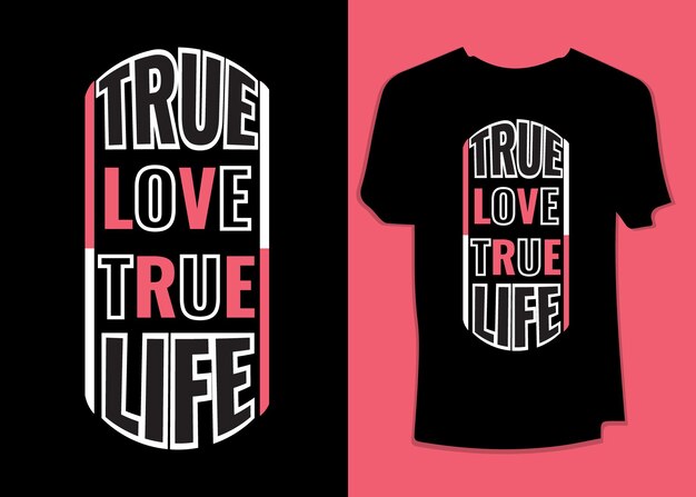 True love true life Tipografía motivacional Diseño de camisetas