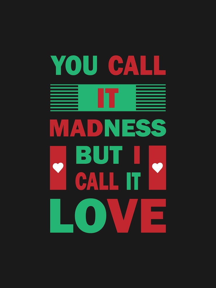 Tú lo llamas locura pero yo lo llamo camiseta con citas de amor.