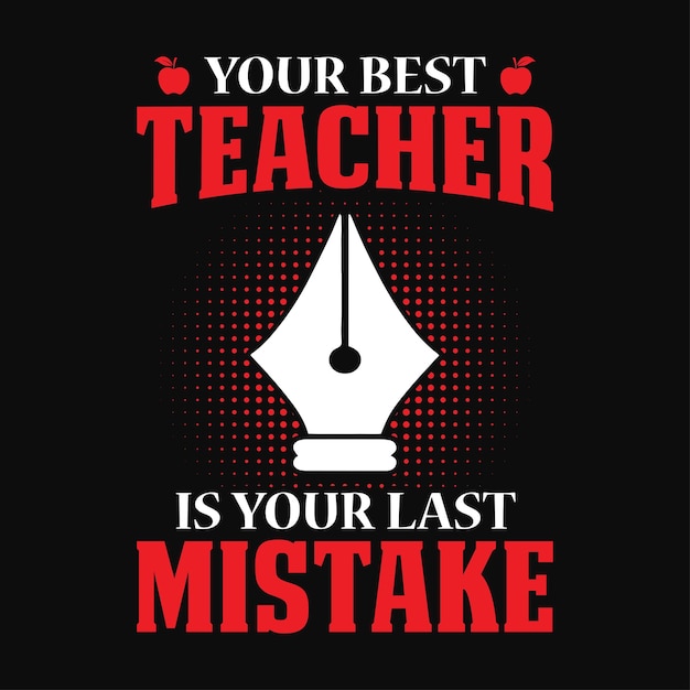 Tu mejor maestro es tu último error diseño de camiseta con citas de maestros