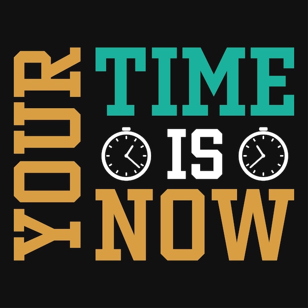Tu tiempo es ahora el diseño de camisetas tipográficas.