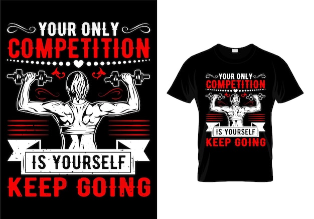 Vector tu única competencia eres tú mismo sigue adelante, diseño de camiseta de fitness de gimnasio más fuerte