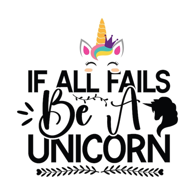 Un unicornio con cabeza de unicornio y las palabras si todo falla, sé un unicornio.