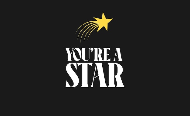 Usted es una estrella diseño tipográfico para la impresión de tarjetas y ropa icono de la estrella