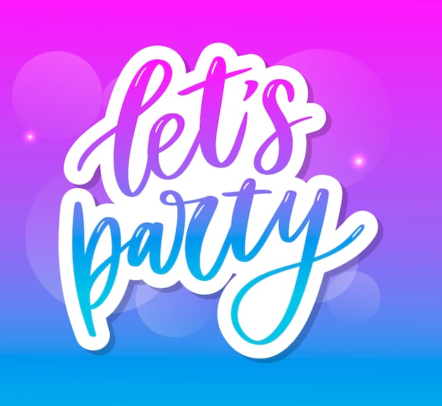 Vamos de fiesta. Cartel de tipografía dibujada a mano de vector inspirador