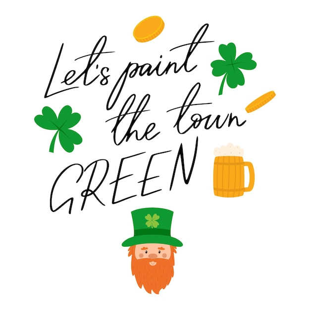 Vamos a pintar la ciudad verde frase escrita a mano con letras para el día de san patricio decoración para la festividad irlandesa celebración del día tradicional en irlanda ilustración vectorial sobre fondo blanco